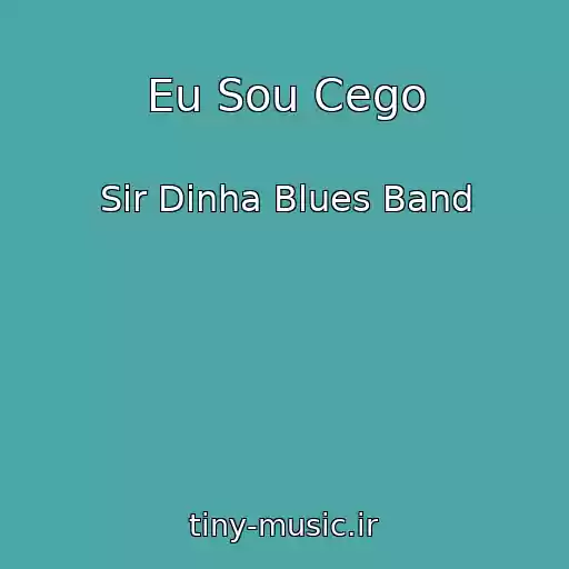 کاور آهنگ Eu Sou Cego از Sir Dinha Blues Band