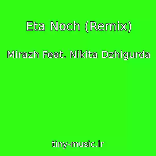 کاور آهنگ Eta Noch (Remix) از Mirazh Feat. Nikita Dzhigurda
