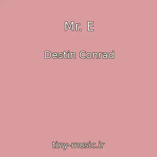 کاور آهنگ Mr. E از Destin Conrad