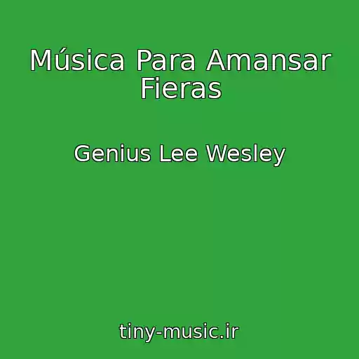 کاور آهنگ Música Para Amansar Fieras از Genius Lee Wesley