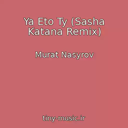 کاور آهنگ Ya Eto Ty (Sasha Katana Remix) از Murat Nasyrov