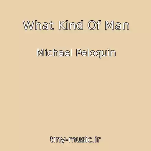 کاور آهنگ What Kind Of Man از Michael Peloquin