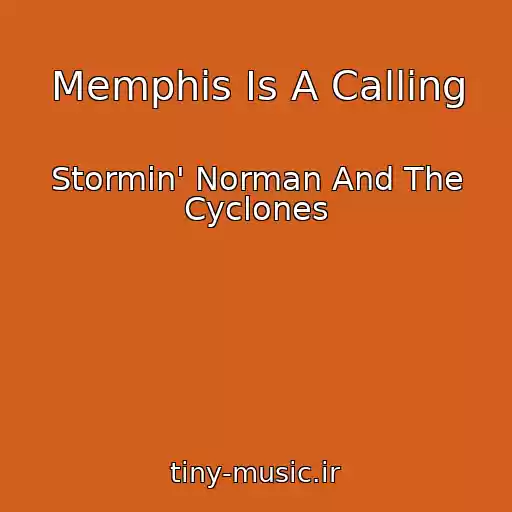 کاور آهنگ Memphis Is A Calling از Stormin' Norman And The Cyclones