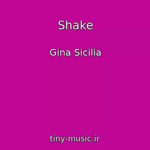 کاور آهنگ Shake از Gina Sicilia