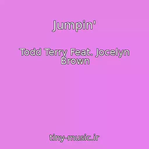 کاور آهنگ Jumpin' از Todd Terry Feat. Jocelyn Brown