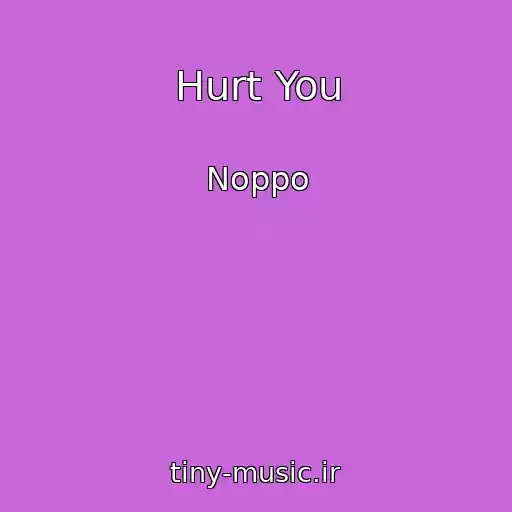 کاور آهنگ Hurt You از Noppo