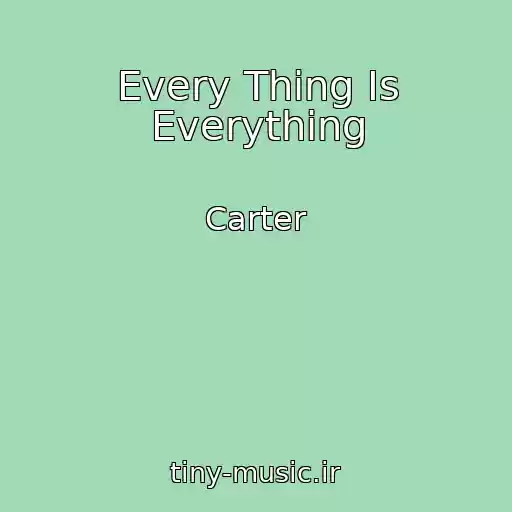 کاور آهنگ Every Thing Is Everything از Carter