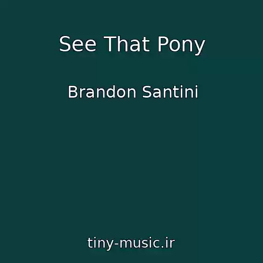 کاور آهنگ See That Pony از Brandon Santini