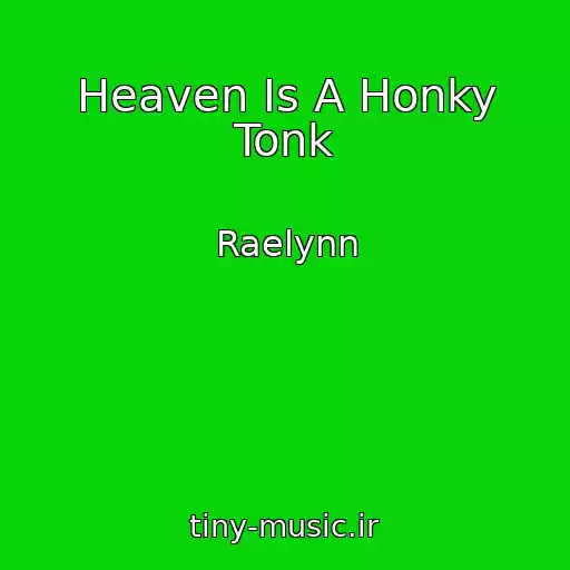 کاور آهنگ Heaven Is A Honky Tonk از Raelynn