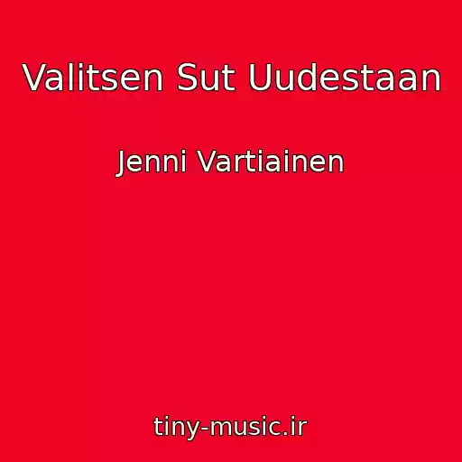 کاور آهنگ Valitsen Sut Uudestaan از Jenni Vartiainen