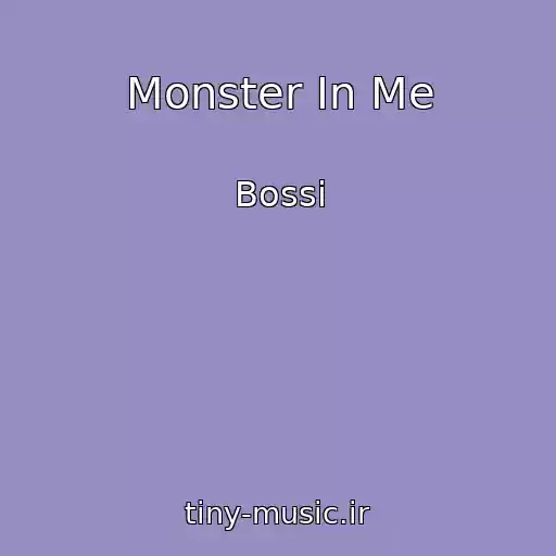 کاور آهنگ Monster In Me از Bossi