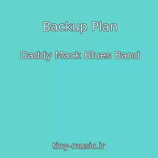 کاور آهنگ Backup Plan از Daddy Mack Blues Band