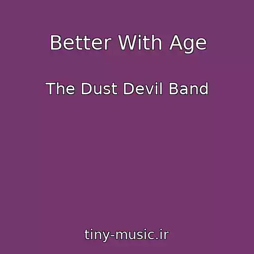 کاور آهنگ Better With Age از The Dust Devil Band
