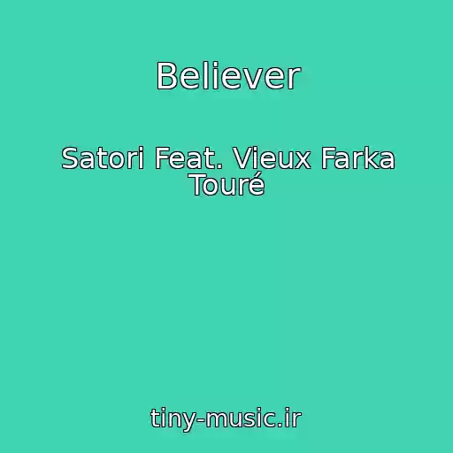 کاور آهنگ Believer از Satori Feat. Vieux Farka Touré