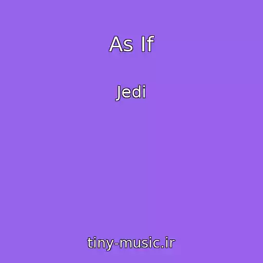 کاور آهنگ As If از Jedi