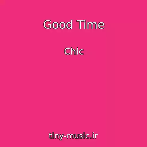 کاور آهنگ Good Time از Chic