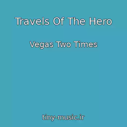 کاور آهنگ Travels Of The Hero از Vegas Two Times