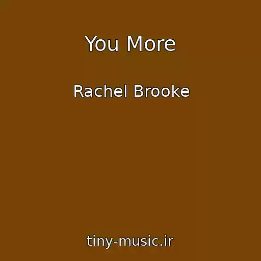 کاور آهنگ You More از Rachel Brooke