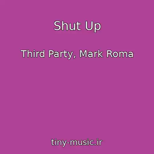 کاور آهنگ Shut Up از Third Party, Mark Roma