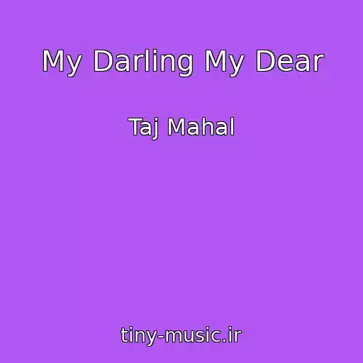 کاور آهنگ My Darling My Dear از Taj Mahal
