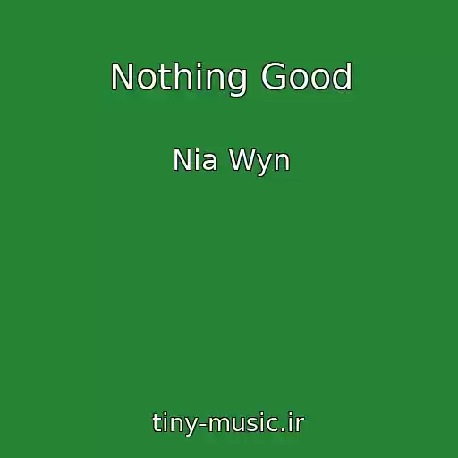 کاور آهنگ Nothing Good از Nia Wyn