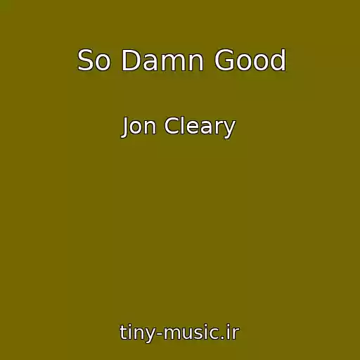 کاور آهنگ So Damn Good از Jon Cleary