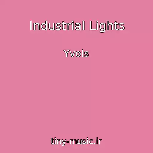کاور آهنگ Industrial Lights از Yvois
