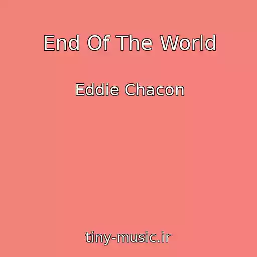 کاور آهنگ End Of The World از Eddie Chacon