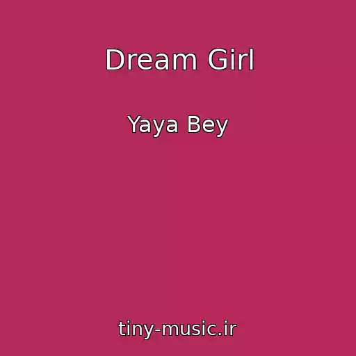 کاور آهنگ Dream Girl از Yaya Bey