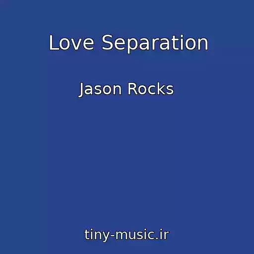 کاور آهنگ Love Separation از Jason Rocks