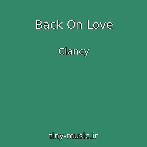 کاور آهنگ Back On Love از Clancy