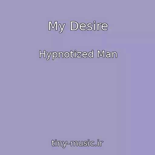 کاور آهنگ My Desire از Hypnotized Man
