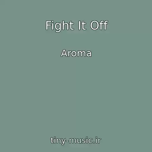 کاور آهنگ Fight It Off از Aroma