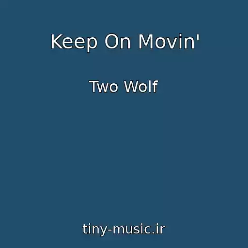 کاور آهنگ Keep On Movin' از Two Wolf