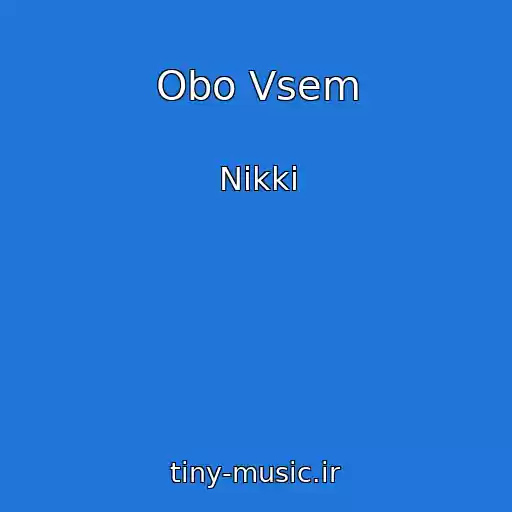 کاور آهنگ Obo Vsem از Nikki