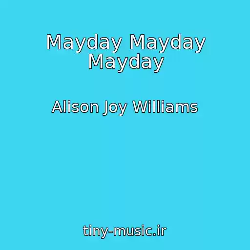 کاور آهنگ Mayday Mayday Mayday از Alison Joy Williams
