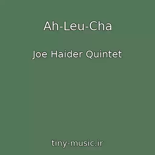 کاور آهنگ Ah-Leu-Cha از Joe Haider Quintet