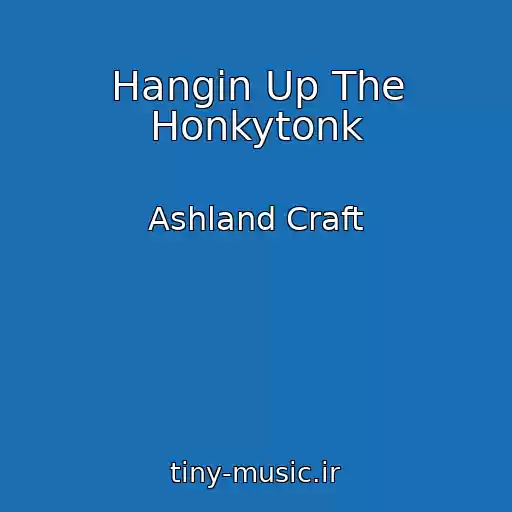 کاور آهنگ Hangin Up The Honkytonk از Ashland Craft