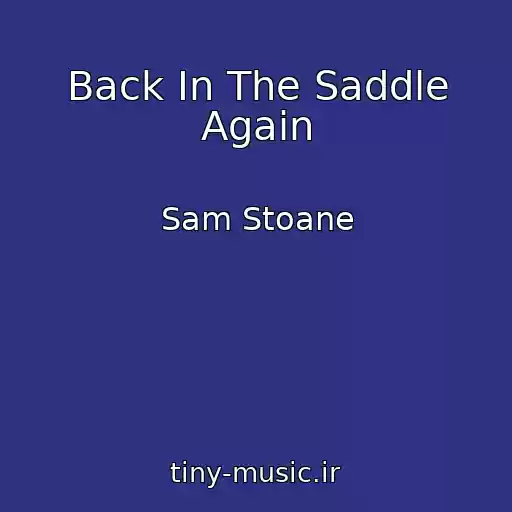 کاور آهنگ Back In The Saddle Again از Sam Stoane