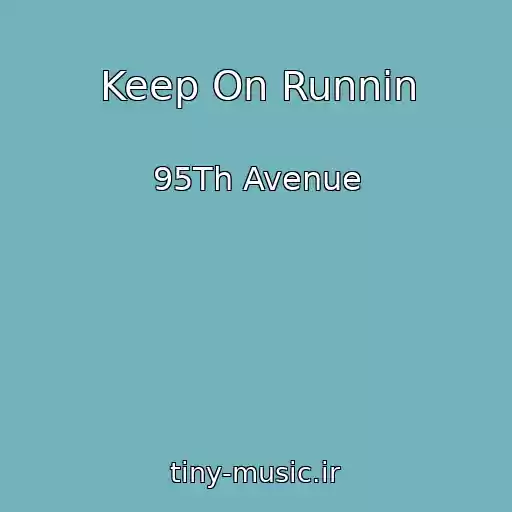 کاور آهنگ Keep On Runnin از 95Th Avenue
