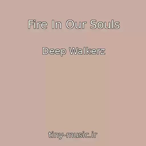 کاور آهنگ Fire In Our Souls از Deep Walkerz