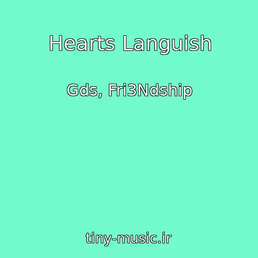 کاور آهنگ Hearts Languish از Gds, Fri3Ndship