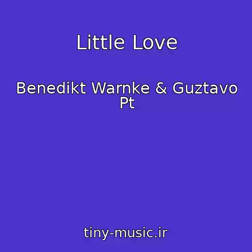 کاور آهنگ Little Love از Benedikt Warnke & Guztavo Pt
