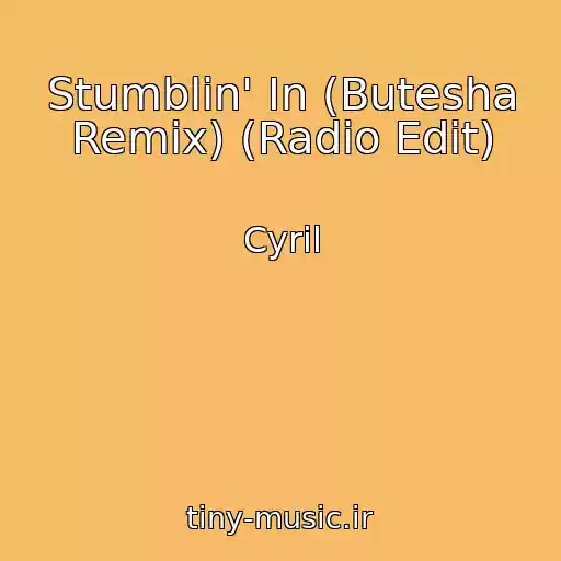 کاور آهنگ Stumblin' In (Butesha Remix) (Radio Edit) از Cyril
