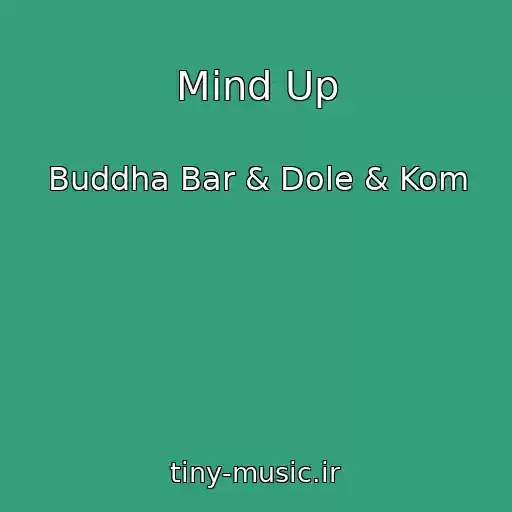کاور آهنگ Mind Up از Buddha Bar & Dole & Kom