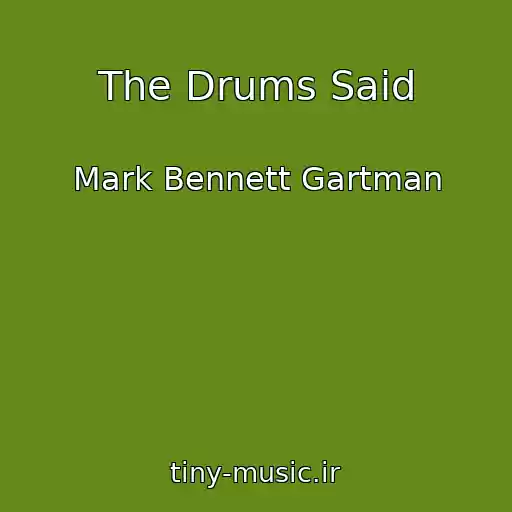 کاور آهنگ The Drums Said از Mark Bennett Gartman