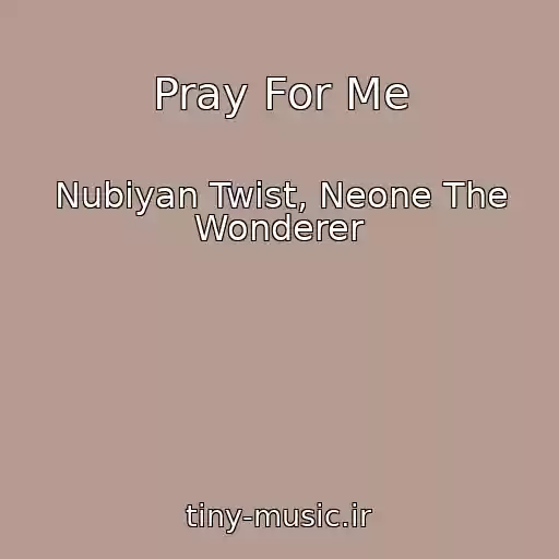 کاور آهنگ Pray For Me از Nubiyan Twist, Neone The Wonderer