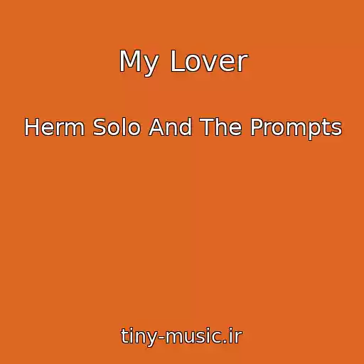 کاور آهنگ My Lover از Herm Solo And The Prompts