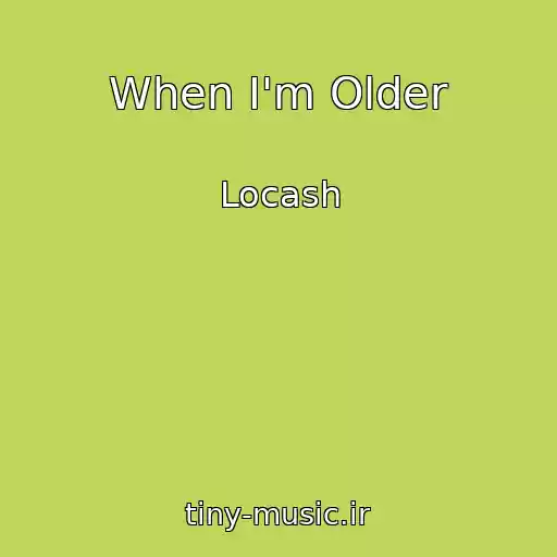 کاور آهنگ When I'm Older از Locash