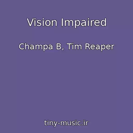 کاور آهنگ Vision Impaired از Champa B, Tim Reaper